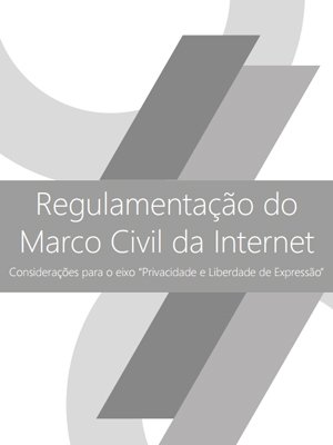 RegulamentaÃ§Ã£o do Marco Civil da Internet â€“ consideraÃ§Ãµes para o eixo â€œPolÃ­ticas para o Desenvolvimento da Internetâ€�.