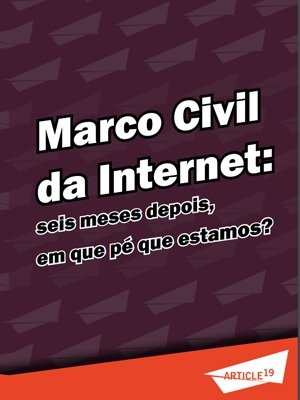 Marco Civil da Internet: seis meses depois, em que pé que estamos?
